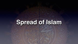 Spread of Islam
 