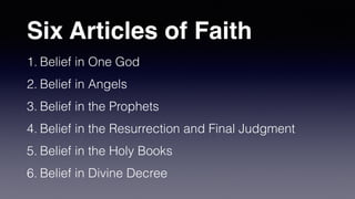 Islam
Beliefs Practices Duties
Five Pillars
Six Articles of Faith Divine Duties
 