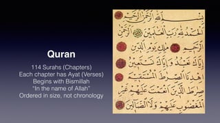 Quran
Revealed by Gabriel to Muhammad
Over 23 years
Concluded in 632 AD
 