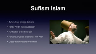 Ibadi Islam
• Oman
• Claims they pre-date Sunni & Shi’a
• God will not show himself Judgement day
• Do not need community leader a
 