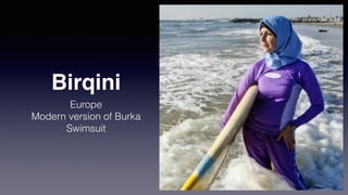 Chador
Iran
Covers everything but face
Usually black, not colored
 