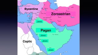 Arab Tribes
Persian Empire
Byzantine
Ethiopia
 