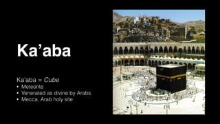 Descendants of
Ishmael
Persian Empire
Byzantine
Ethiopia
 