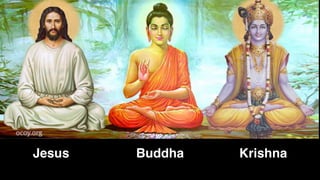 Jesus Buddha Krishna
 