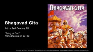 Bhagavad Gita
1st or 2nd Century AD
“Song of God”
Mahabharata ch 23-40
Doniger, W. (2023, January 5). Bhagavadgita. Encyclopedia Britannica. https://www.britannica.com/topic/Bhagavadgita
 