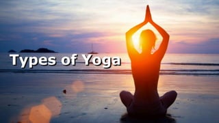 Types of Yoga
 