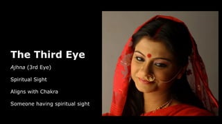 The Third Eye
Ajhna (3rd Eye)
Spiritual Sight
Aligns with Chakra
Someone having spiritual sight
 