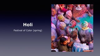 Holi
Festival of Color (spring)
 