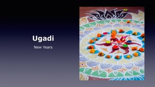 Ugadi
New Years
 