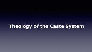 Theology of the Caste System
 