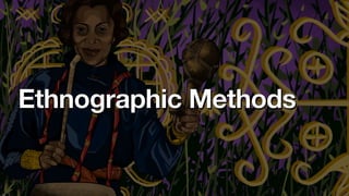 Ethnographic Methods
 