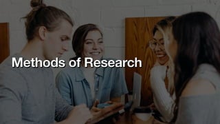 Methods of Research
 
