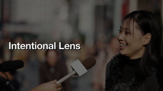 Intentional Lens
 
