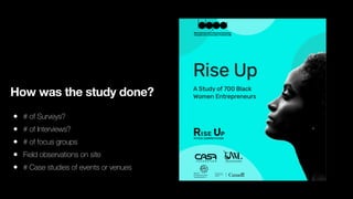 How was the study done?
• # of Surveys?
• # of Interviews?
• # of focus groups
• Field observations on site
• # Case studies of events or venues
 