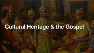 Cultural Heritage & the Gospel
 