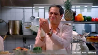 “The Pie”. 1994. Seinfeld
 