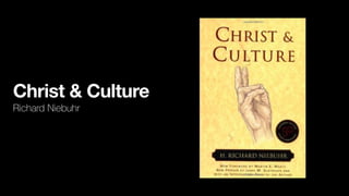 Christ & Culture
Richard Niebuhr
 
