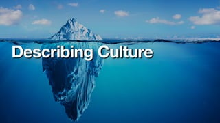 Describing Culture
 