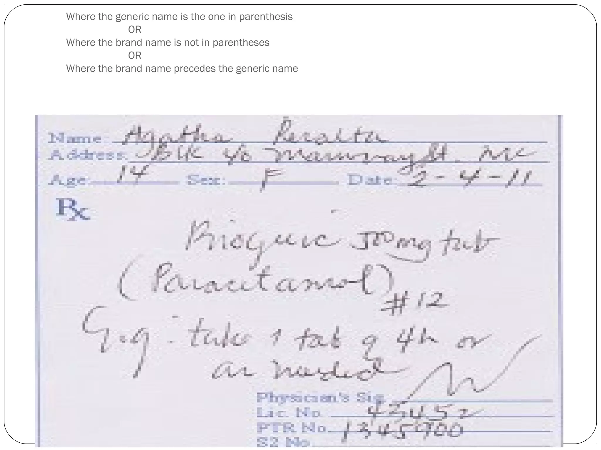 Where the generic name is the one in parenthesis
OR
Where the brand name is not in parentheses
OR
Where the brand name precedes the generic name
 