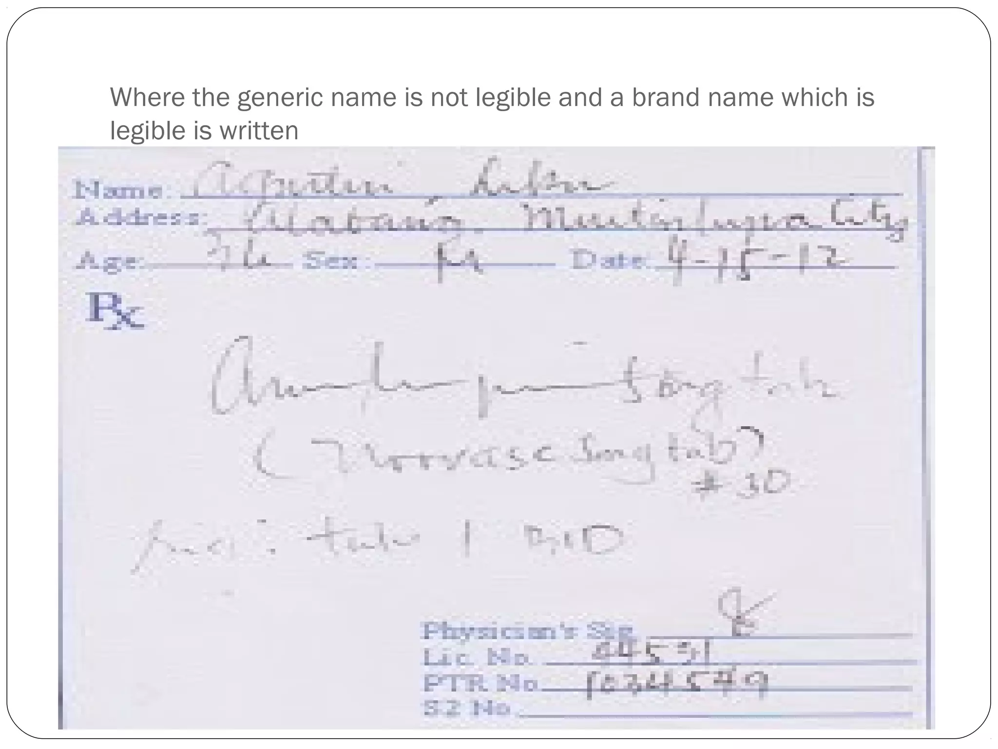 Where the generic name is not legible and a brand name which is
legible is written
 