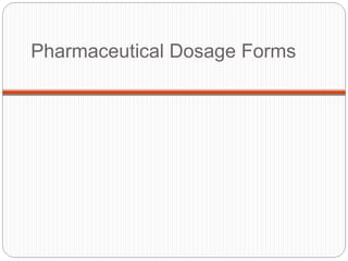 Pharmaceutical Dosage Forms
 