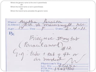 Where the generic name is the one in parenthesis
OR
Where the brand name is not in parentheses
OR
Where the brand name precedes the generic name
 