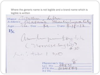 Where the generic name is not legible and a brand name which is
legible is written
 