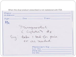 When the drug product prescribed is not registered with FDA
 