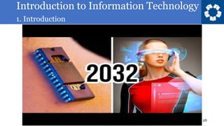 Introduction to Information Technology
1. Introduction
28
 