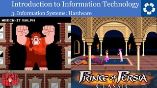 Introduction to Information Technology
3. Information Systems: Hardware
101
 