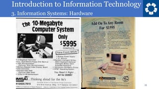 Introduction to Information Technology
3. Information Systems: Hardware
11
https://en.wikipedia.org/wiki/System
 