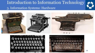 Introduction to Information Technology
3. Information Systems: Hardware
78
 