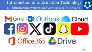 Introduction to Information Technology
4.1. Information Systems: Software (Computer Software)
108
 