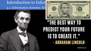 Introduction to Information Technology
4.1. Information Systems: Software (Computer Software)
2
POTUS 16
 