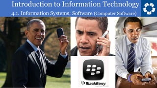 Introduction to Information Technology
4.1. Information Systems: Software (Computer Software)
26
 