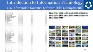 Introduction to Information Technology
4.5. Information Systems: Software (File Management)
10
 