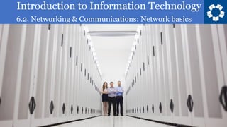 Introduction to Information Technology
6.2. Networking & Communications: Network basics
30
 
