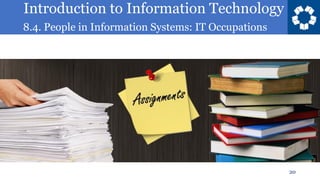 Introduction to Information Technology
8.4. People in Information Systems: IT Occupations
20
 