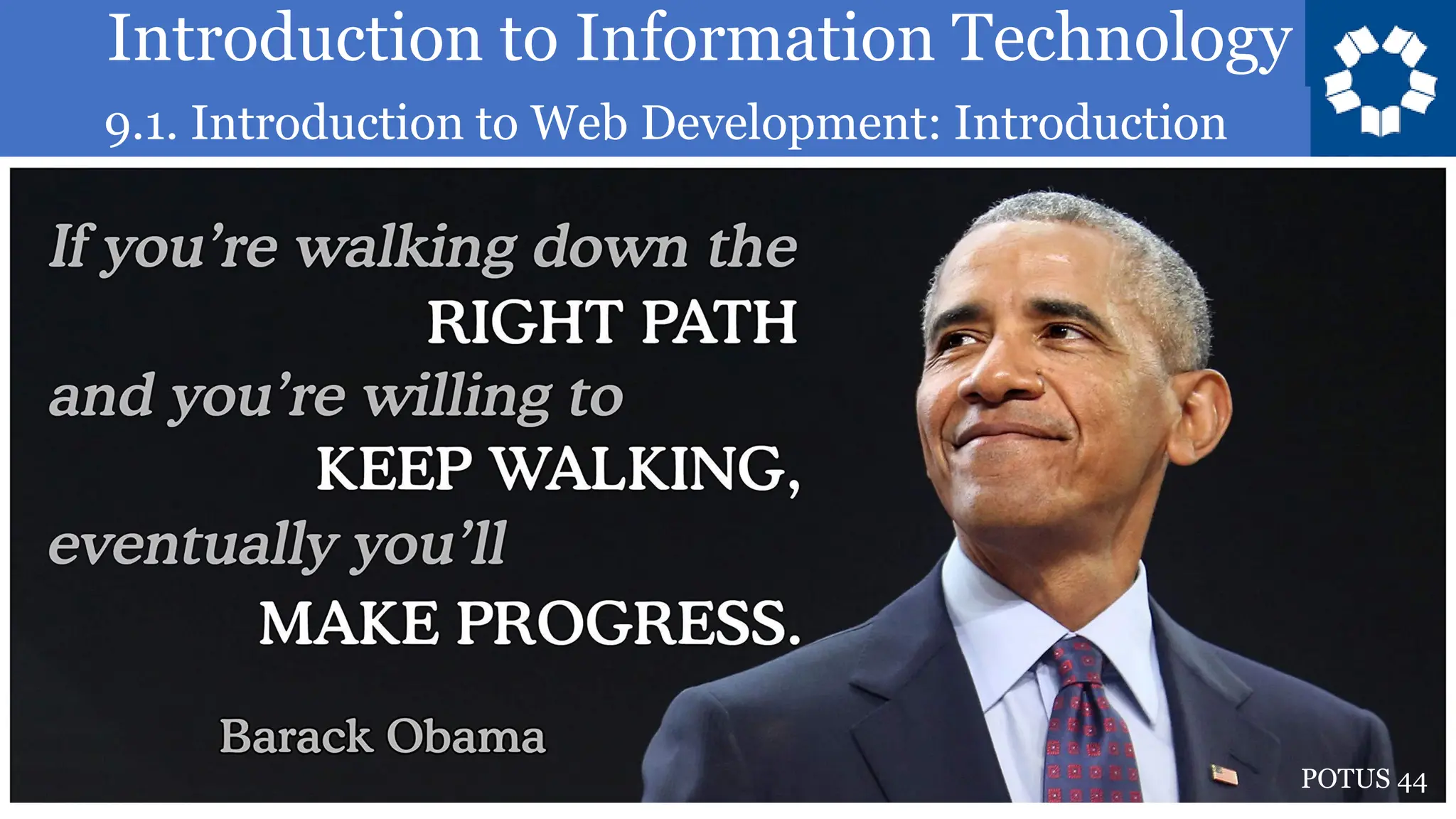 Introduction to Information Technology
9.1. Introduction to Web Development: Introduction
2
POTUS 44
 