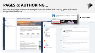PAGES & AUTHORING…
Use modern pages/news whenever possible. It is richer with sharing, personalization,
integration and mo...