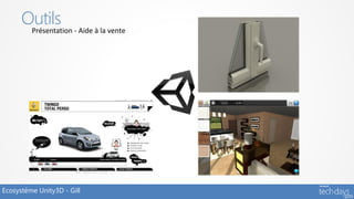 Outils
         Présentation - Aide à la vente




Ecosystème Unity3D - Gill
 