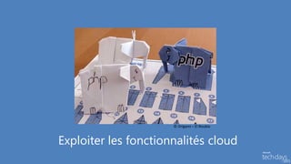 © Origami – El Roubio



Exploiter les fonctionnalités cloud
 