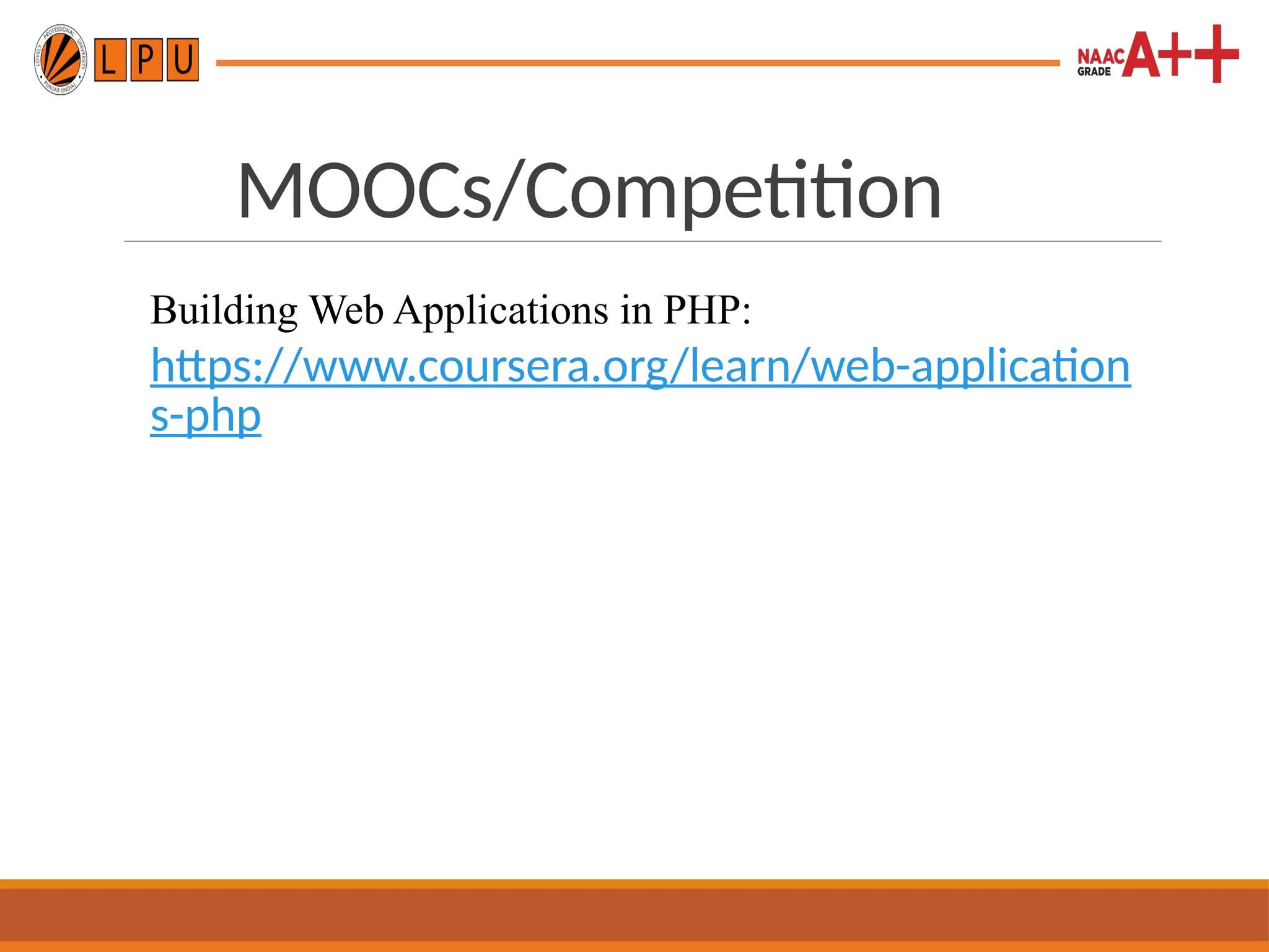 MOOCs/Competition
Building Web Applications in PHP:
https://www.coursera.org/learn/web-application
s-php
 