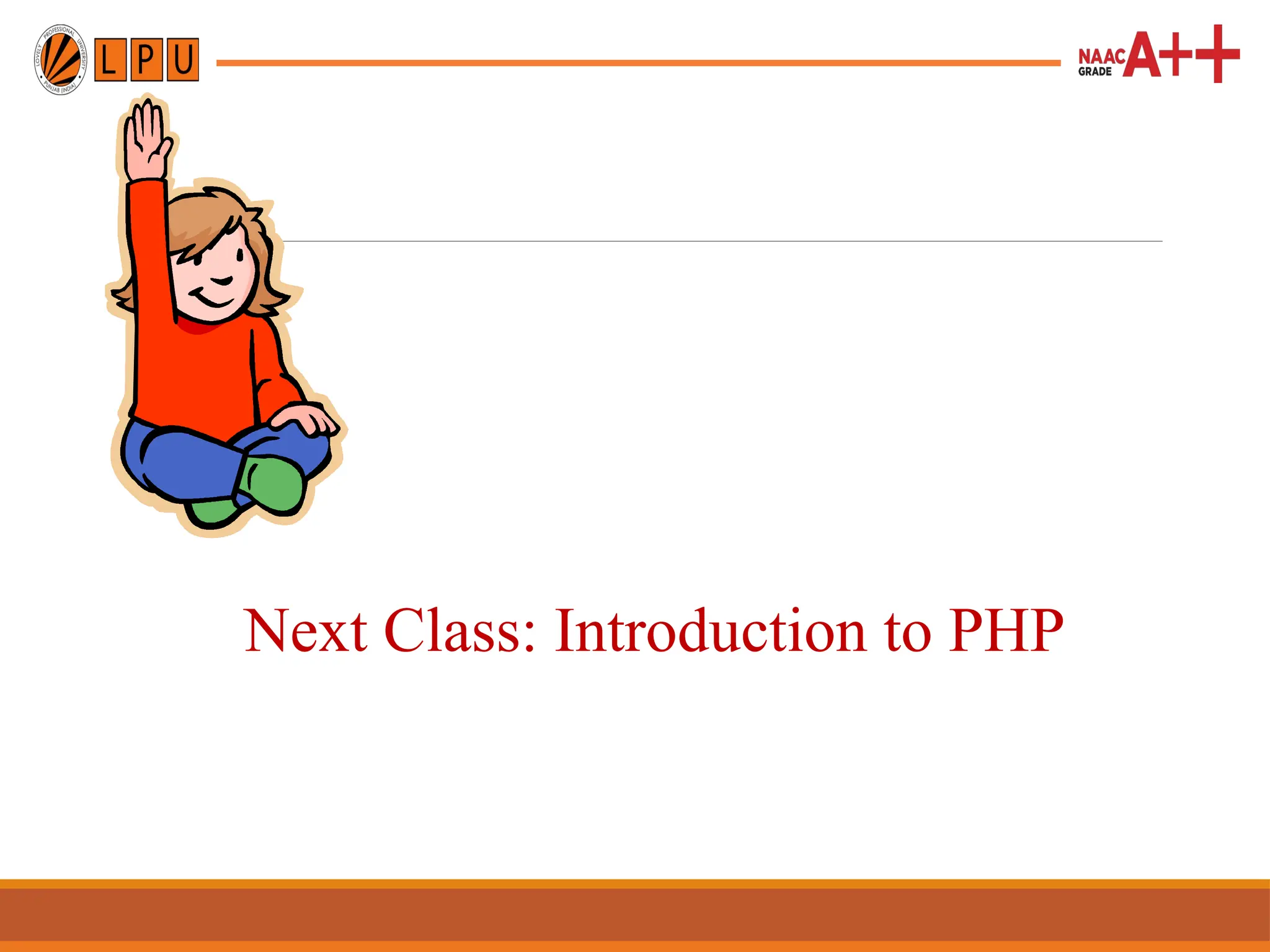 Next Class: Introduction to PHP
 