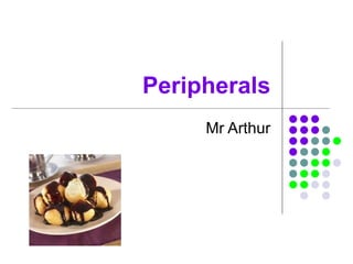 Peripherals Mr Arthur 