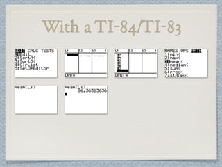 With a TI-84/TI-83
 