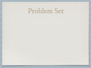 Problem Set
 