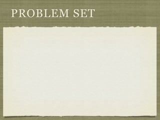 PROBLEM SET
 