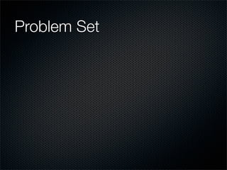 Problem Set
 