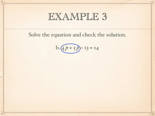 EXAMPLE 3
Solve the equation and check the solution.

           b. 4 p + 5 p − 13 = 14
 